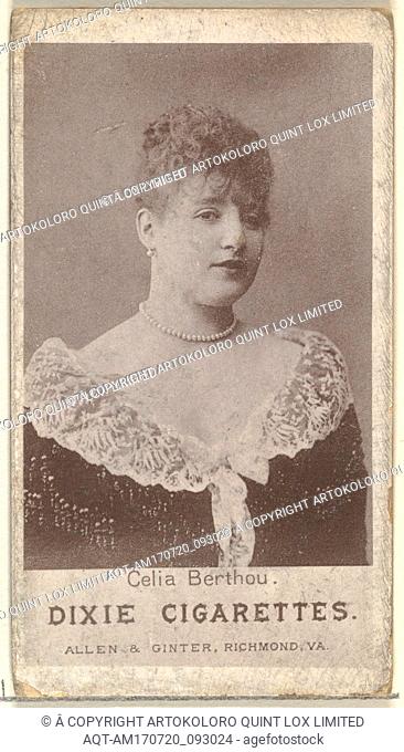 Celia Berthou, from the Actresses series (N67) promoting Dixie Cigarettes for Allen & Ginter brand tobacco products, ca. 1888, Photolithograph