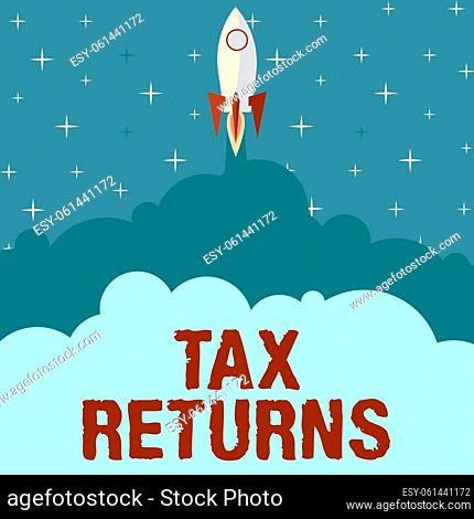 Conceptual display Tax Returns, Business idea Tax payer financial information Tax Liability and Payment report Rocket Ship Launching Fast Straight Up To The...
