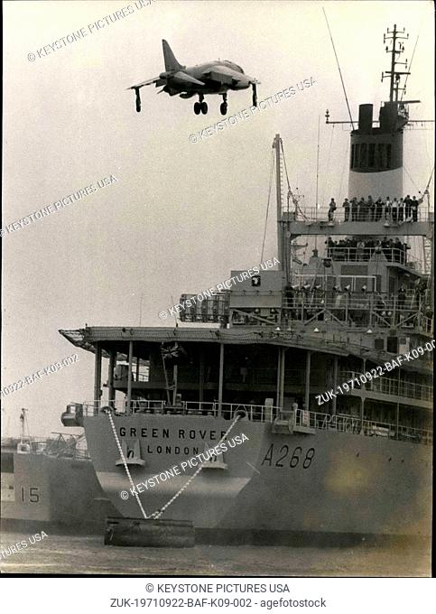 Sep. 22, 1971 - Harrier Jump Jet Deck Landing ASt Greenwich: A Hawker Siddeley V/Stol Harrier jet today made a vertical landing and take-off from the deck of...