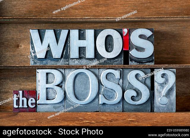 who is the boss question made from metallic letterpress type on wooden tray