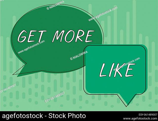Text showing inspiration Get More Like, Word for Thumbs up Hashtags Page Plugin Approvals Followers Square And Oval Blank Speech Bubbles Representing Connecting...