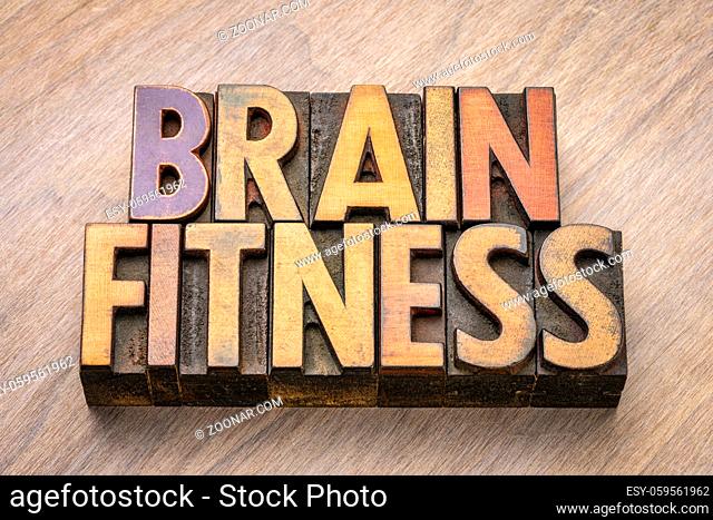 brain fitness word abstract in vintage letterpress wood type, exercise your brain and mental health concept