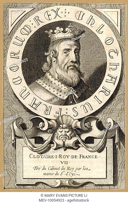 CLOTAIRE I king of Soissons, then of Soissons & Metz, then of the Franks : he burnt his revolting son Chram to death