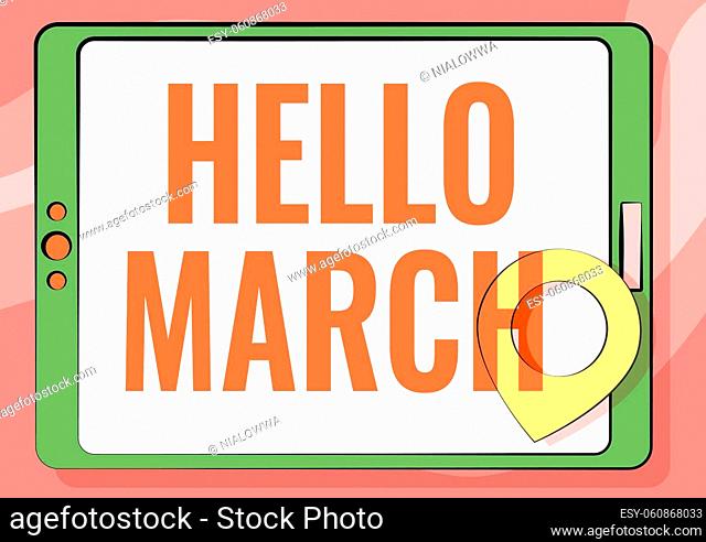 Inspiration showing sign Hello March, Business concept a greeting expression used when welcoming the month of March Computer Tablet Drawing With Clear Touch...