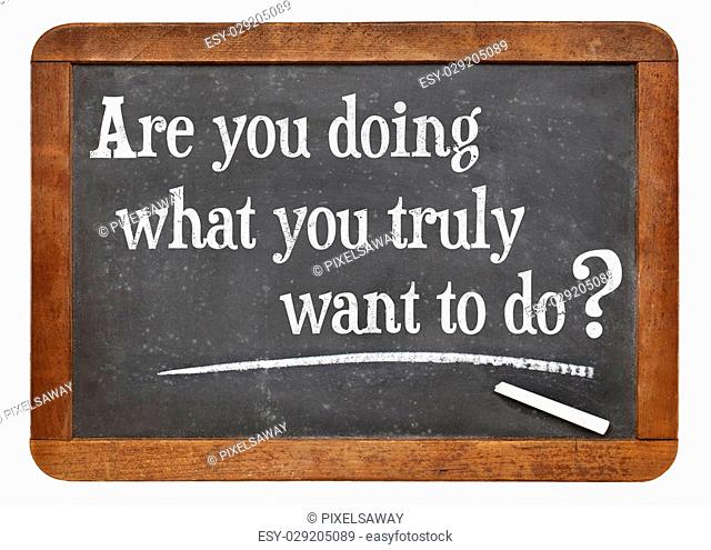 Are you doing what you truly want to do? A question on a vintage slate blackboard