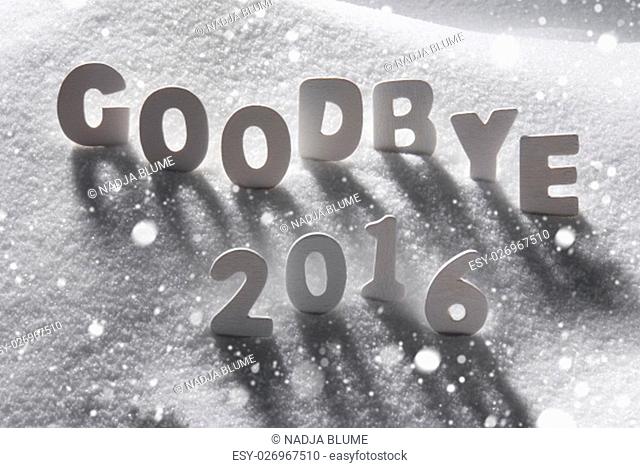 White Letters Building English Text Goodbye 2016 In Snow. Snowy Scenery With Snowflakes For Happy New Year Greetings