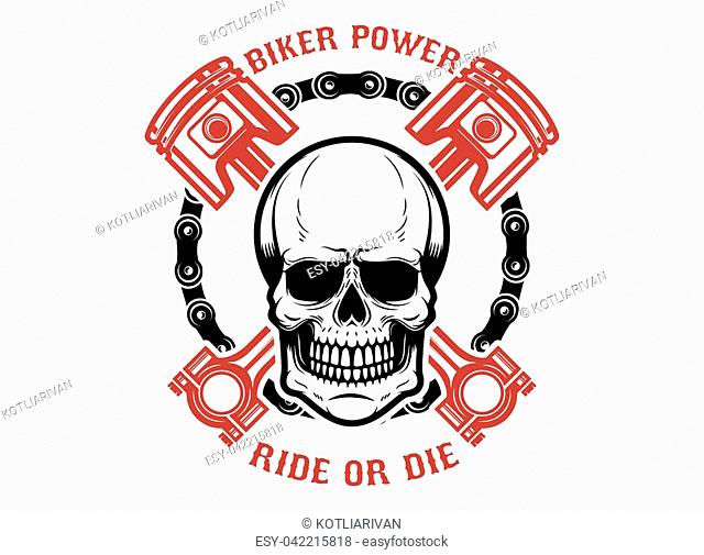 Biker power, ride or die. Human skull with crossed pistons. Design element for logo, label, emblem, sign. Vector illustration