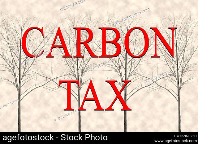 Concept showing of Carbon Tax which is levied on the carbon content of fuels and, like carbon emissions