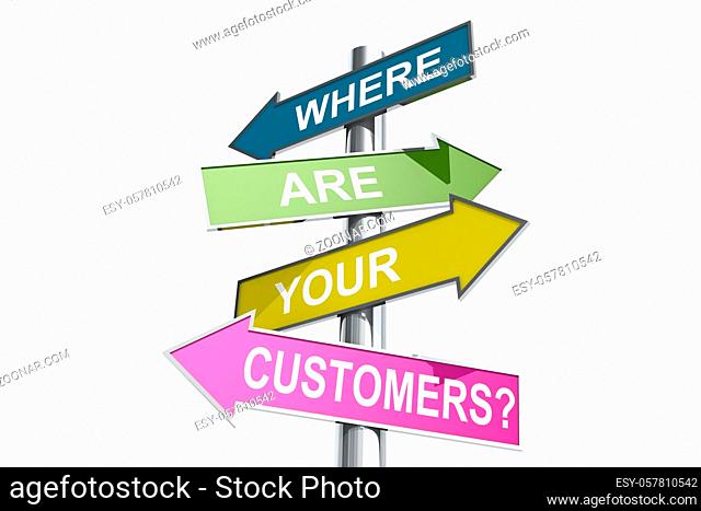Direction street post with word where are your customers on colorful banner, 3d rendering