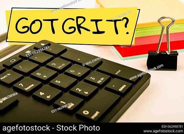 Text sign showing Got Grit Question, Business idea A hardwork with perseverance towards the desired goal