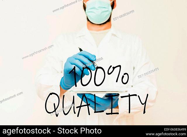 Text showing inspiration 100 Percent Quality, Internet Concept Guaranteed pure and no harmful chemicals Top Excellence Scientist Demonstrating New Technology