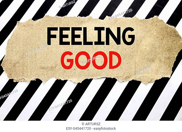 Handwritten text showing Feeling Good. Business concept writing for Happy Positive Attitude Written on note paper, background with space