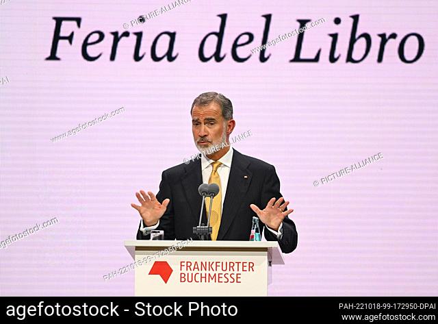 18 October 2022, Hesse, Frankfurt/Main: King Felipe VI of Spain speaks during the opening of the Frankfurt Book Fair in the hall of the Congress Center in front...