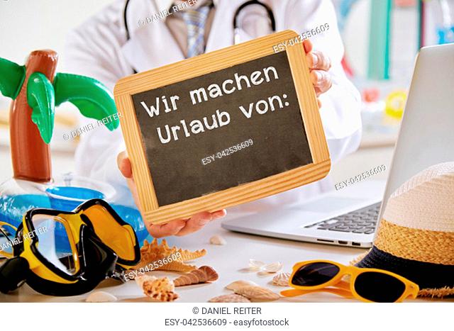 Concept of holiday health care insurance with a doctor holding a school slate with German text Wir machen urlaub von - we are on vacation - with goggles