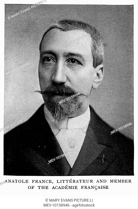 ANATOLE FRANCE (real name Jacques Thibault) Prolific French writer, awarded Nobel Prize 1921