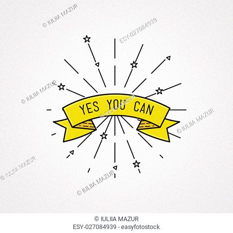 yes you can. Inspirational illustration, motivational quote typographic poster design in flat style, thin line icons for frame, greeting card