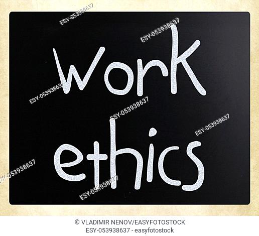 """""Work Ethics"" handwritten with white chalk on a blackboard