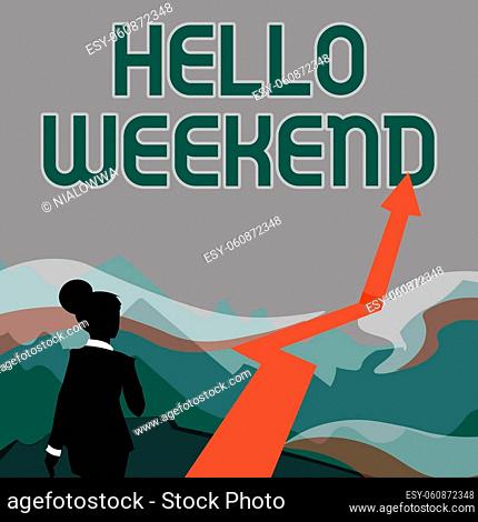 Conceptual display Hello Weekend, Internet Concept Getaway Adventure Friday Positivity Relaxation Invitation Lady Walking Towards Mountains With An Arrow...