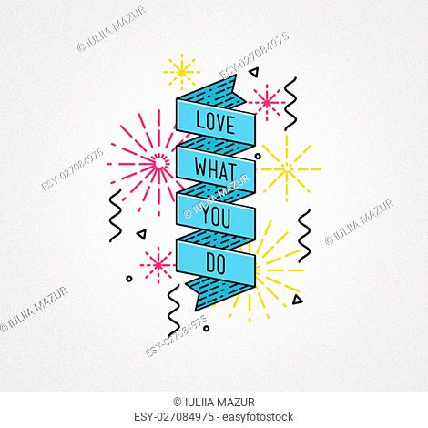 Love what you do. Color inspirational illustration, motivational quote typographic poster design in flat style, thin line icons for frame, greeting card