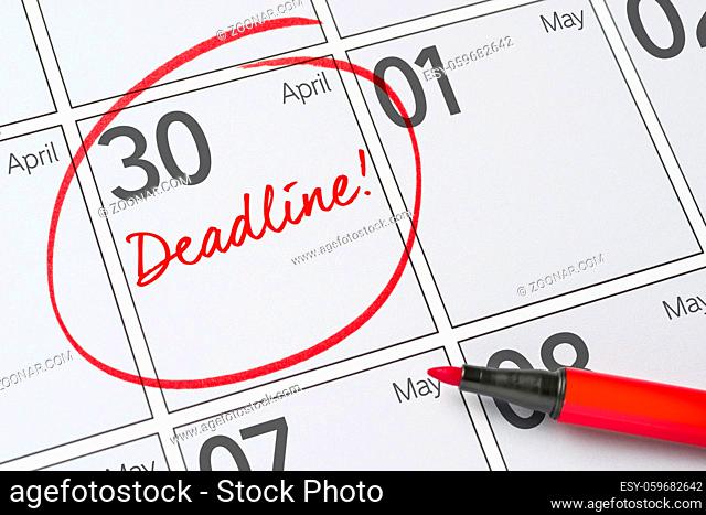 Deadline written on a calendar - April 30