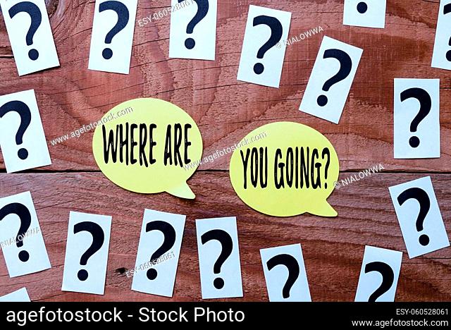 Text sign showing Where Are You Goingquestion, Business overview used to ask someone the destination headed to Brainstorming New Ideas And Inspiration For...