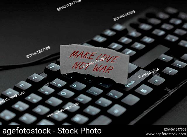 Text showing inspiration Make Love Not War, Internet Concept A hippie antiwar slogan encouraging love and peace Converting Written Notes To Digital Data