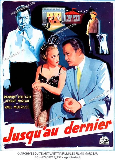 Jusqu'au dernier Until the Last One Year : 1957 France Director: Pierre Billon Paul Meurisse, Jeanne Moreau, Raymond Pellegrin Movie poster (Fr)