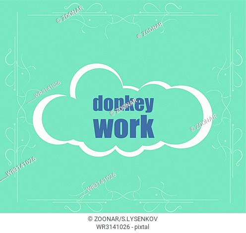 donkey work text. Business concept . Abstract cloud containing words related to leadership