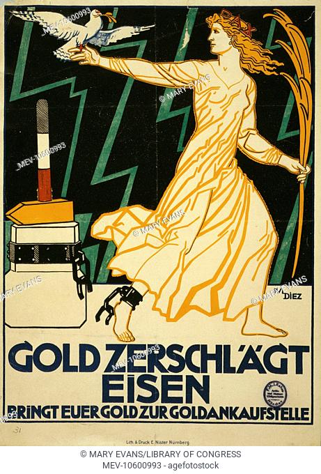 Gold zerschlicht Eisen. Bringt eurer Gold zur Goldankaufstelle. Poster shows a woman, representing Peace, with a dove on one hand and a golden sheaf in the...