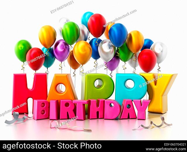 Happy birthday text and party balloons. 3D illustration