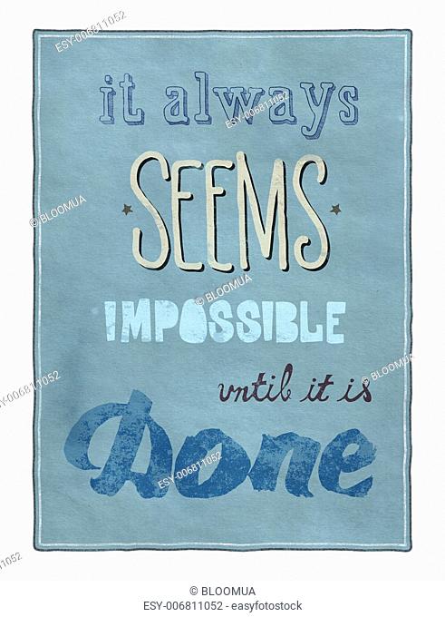 Retro style motivational poster with calligraphy text encouraging people to remember that even that which seems impossible is possible to achieve