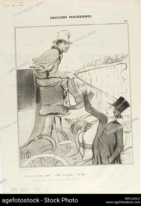 “- Coachman, are you booked? - No, citizen. - Well then: 'you'd rather accept being advised than hired out?, '” plate 49 from Émotions Parisiennes - 1842 -...