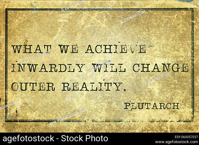 What we achieve inwardly - ancient Greek philosopher Plutarch quote printed on grunge vintage cardboard