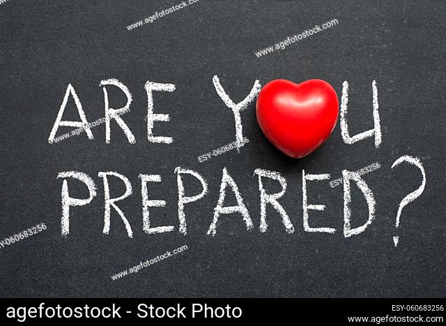 are you prepared question handwritten on blackboard with heart symbol instead of O