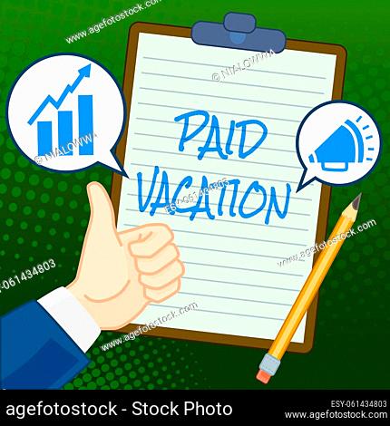 Text sign showing Paid Vacation, Word for Sabbatical Weekend Off Holiday Time Off Benefits Hands Thumbs Up Showing New Ideas