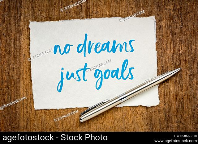 no dreams, just goals motivational note - handwriting on a handmade rag paper, goal setting, focus and determination concept