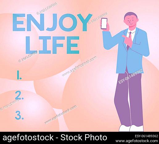 Sign displaying Enjoy Life, Word Written on Any thing, place, food or person, that makes you relax and happy Man Holding Screen Of Mobile Phone Showing The...