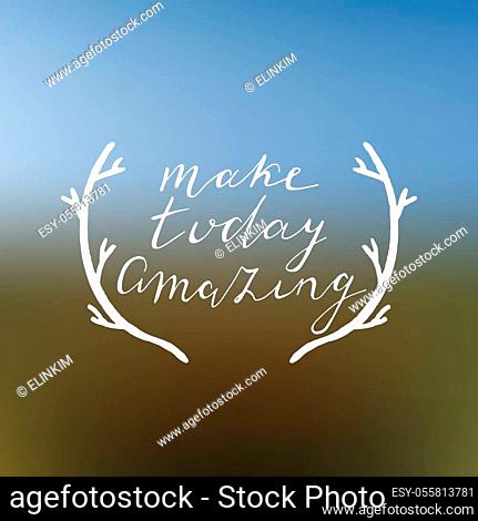 Make today amazing hand drawn poster. Hand lettering with gradient mesh background. Vector illustartion