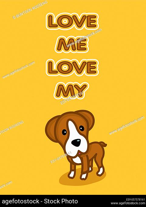 Love me love my dog vector, cartoon design