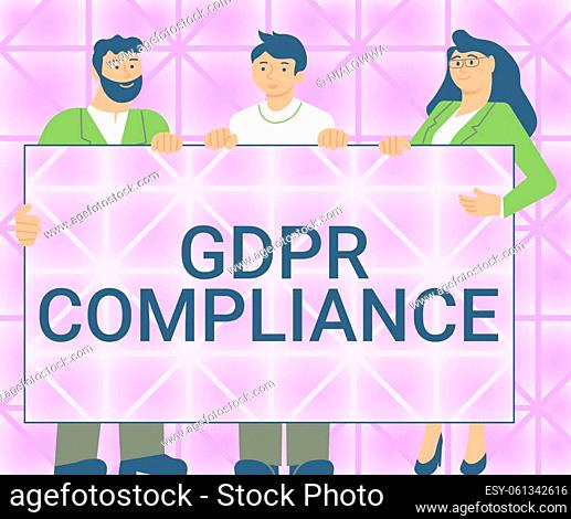 Sign displaying Gdpr Compliance. Business showcase protection and privacy of the European Union showing Three Colleagues Holding Presentation Board Showing New...