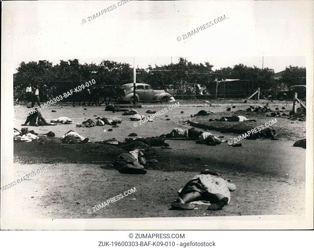 Mar. 03, 1960 - Thirty four Africans die in riots. Casualties after the shooting.: It is reported that thirty four Africans died today - and a further 100...