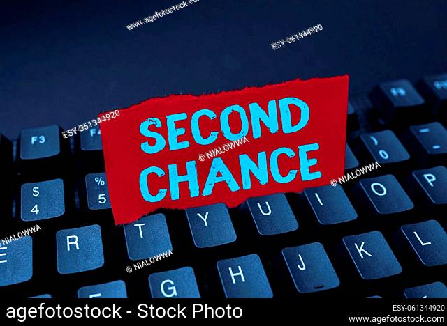 Text sign showing Second Chance. Internet Concept Giving another shot Engaged again to business venture Entering New Product Key Concept