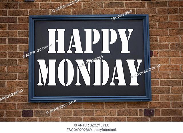 Conceptual hand writing text caption inspiration showing announcement Happy Monday . Business concept for Greeting Announcement written on frame old brick...