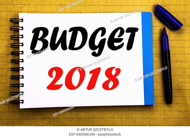 Budget 2018. Business concept for Household budgeting accounting planning Written on notepad paper background with space office view with pencil marker