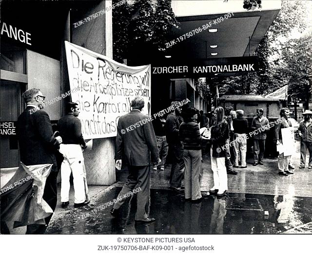 Jul. 06, 1975 - When Workers Protest Against A Bank: the workers of a Swiss construction enterprise organized a demonstration on the famous Zurich...