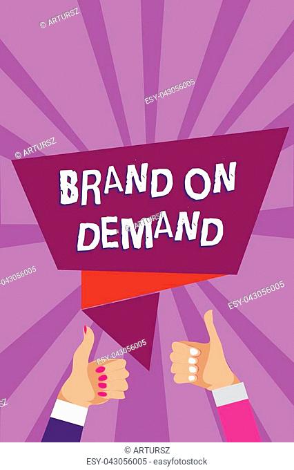 Word writing text Brand On Demand. Business concept for Intelligence needed Smart thinking Support Assistance Man woman hands thumbs up approval speech bubble...