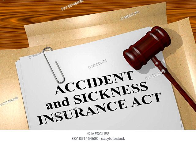 3D illustration of 'ACCIDENT and SICKNESS INSURANCE ACT' title on legal document