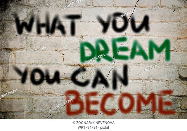 What You Dream You Can Become Concept