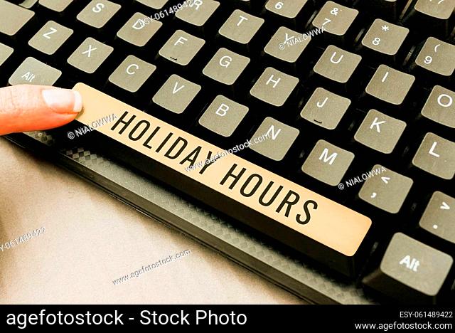 Text sign showing Holiday Hours, Business concept Schedule 24 or7 Half Day Today Last Minute Late Closing -48797