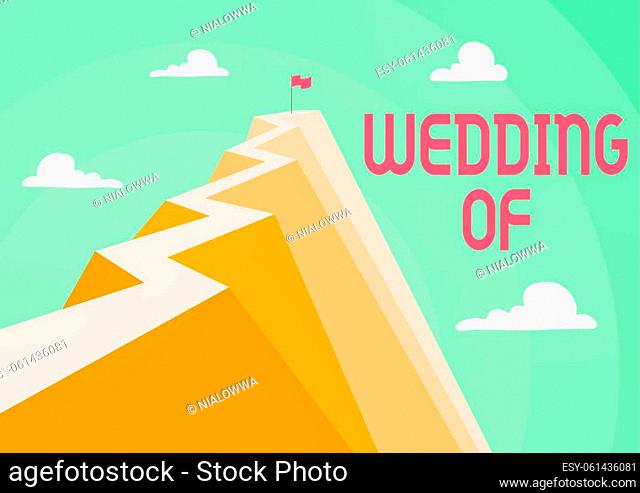 Inspiration showing sign Wedding Of, Internet Concept announcing that man and now as married couple forever Mountain showing high road symbolizing reaching...